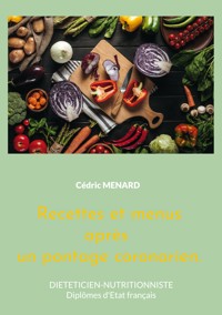 Recettes et menus après un pontage coronarien. - Menard Cédric - ebook
