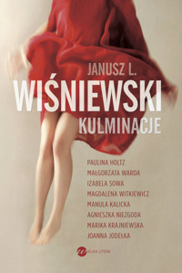 Kulminacja - Janusz L. Wiśniewski, Paulina Holtz, Małgorzata Warda, Izabela Sowa, Magdalena Witkiewicz, Manula Kalicka, Agnieszka Niezgoda, Marika Krajniewska, Joanna Jodełka - ebook