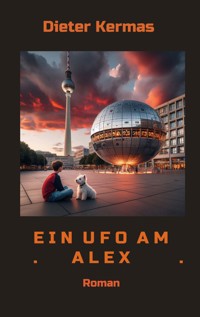 Ein UFO am Alex - Dieter Kermas - ebook