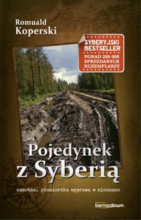 Pojedynek z Syberią. Samotna, pionierska wyprawa w nieznane - Romuald Koperski - ebook