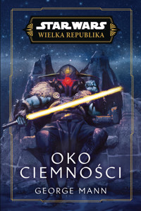 Star Wars. Wielka Republika. Oko ciemności - Anna Hikiert-Bereza (tłum.), George Mann - ebook + książka