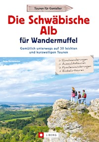 Die Schwäbische Alb für Wandermuffel - Antje Gerstenecker - ebook