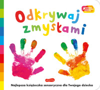 Akademia mądrego dziecka. Odkrywaj zmysłami - zbiorowa praca - książka