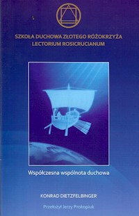 Szkoła Duchowa Złotego Różokrzyża Lectorium Rosicrucianum - Dietzfelbinger Konrad - książka