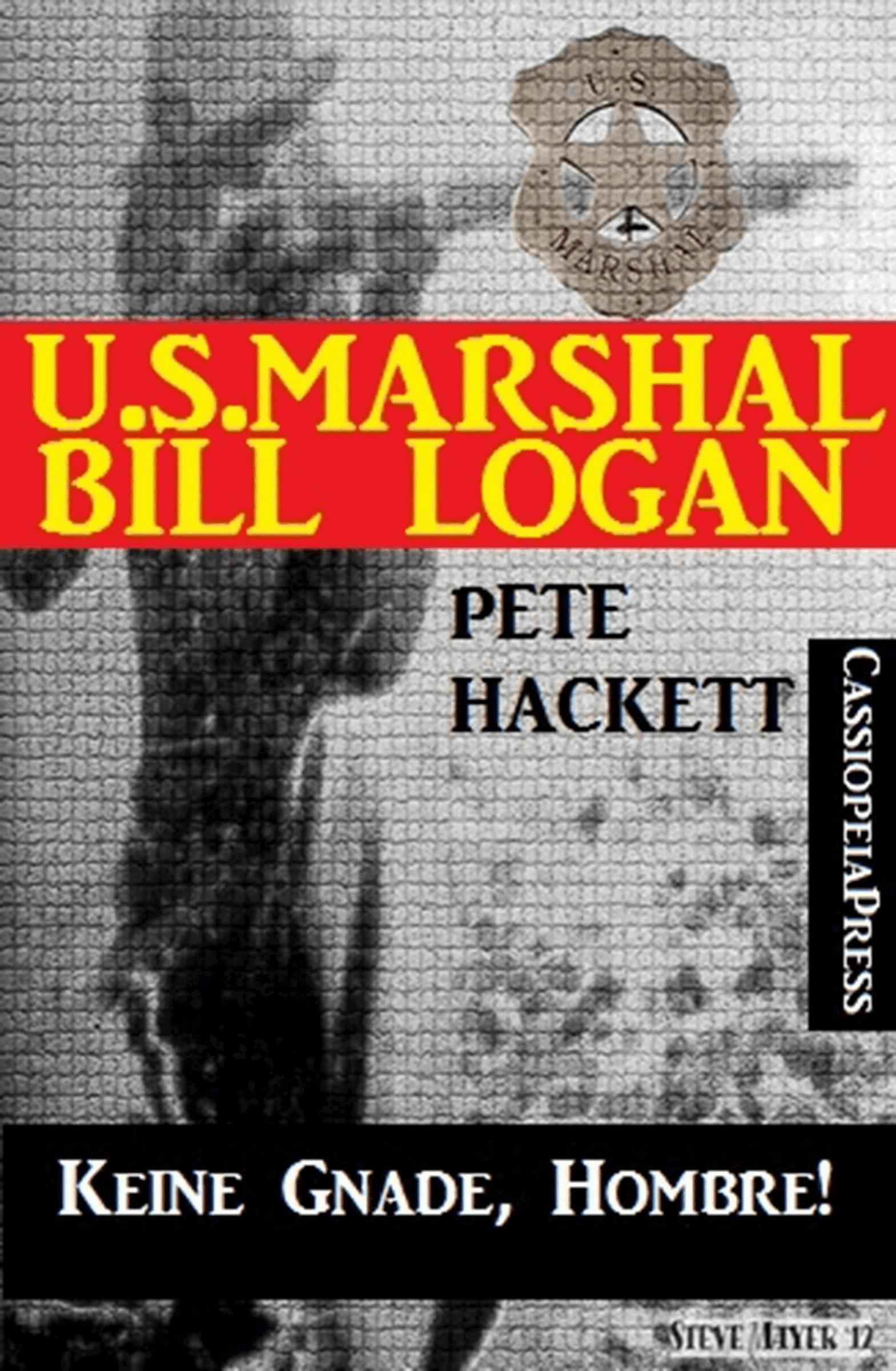 U.S. Marshal Bill Logan, Band 21: Keine Gnade, Hombre!