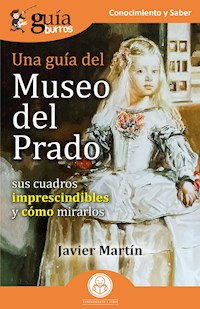 GuíaBurros: Una guía del Museo del Prado - Javier Martín - ebook