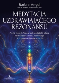Medytacja uzdrawiającego rezonansu - dr Barbara Romanowska (Barbra Angel) - książka