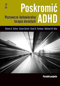 Poskromić ADHD Poradnik pacjenta - Safren Steven, Sprich Susan, Perlman Carol, Otto M - książka