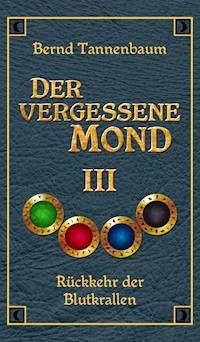 Der vergessene Mond Bd III - Bernd Tannenbaum - ebook