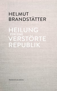 Heilung für eine verstörte Republik - Helmut Brandstätter - ebook