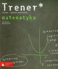Trener Matematyka poziom podstawowy - Górowski Jan, Łomnicki Adam - książka