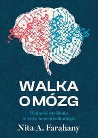 Walka o mózg. Wolność myślenia w erze neurotechnologii - Farahany Nita A. - książka