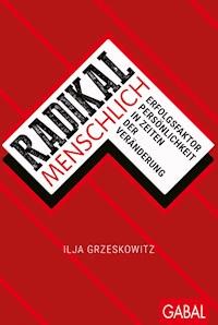 Radikal menschlich - Ilja  Grzeskowitz - ebook