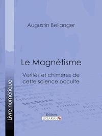 Le Magnétisme - Augustin Bellanger - ebook