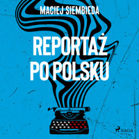 Reportaż po polsku - Maciej Siembieda - ebook + audiobook