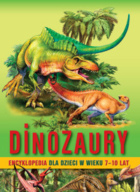 Dinozaury. Encyklopedia dla dzieci w wieku 7–10 lat - Majewska Barbara - ebook