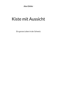 Kiste mit Aussicht - Alex Gfeller - ebook