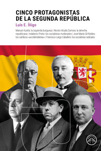 Cinco protagonistas de la Segunda República - Luis Íñigo  E. - ebook