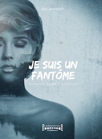 Je suis un fantôme - Léa Mouget - ebook
