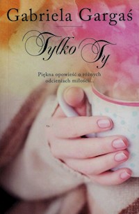 Tylko ty - Gabriela Gargaś - książka