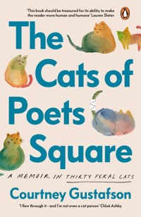 The Cats of Poets Square: A Memoir in Thirty Feral Cats - Courtney Gustafson - książka