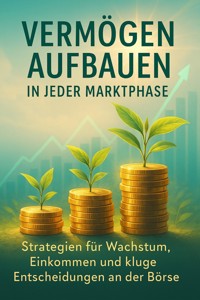 Vermögen aufbauen in jeder Marktphase - Jonas Schneider - ebook