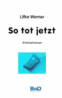 So tot jetzt - Lifka Werner - ebook