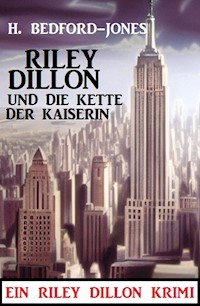Riley Dillon und die Kette der Kaiserin: Ein Riley Dillon Krimi - Bedford-Jones H. - ebook