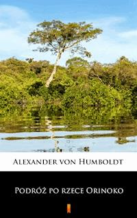 Podróż po rzece Orinoko - Alexander von Humboldt - ebook