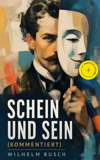 Schein und Sein (Kommentiert) - Wilhelm  Busch - ebook