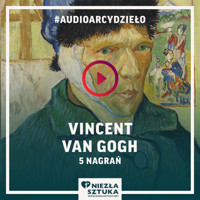 Vincent van Gogh - Fundacja promocji sztuki Niezła Sztuka - darmowy audiobook