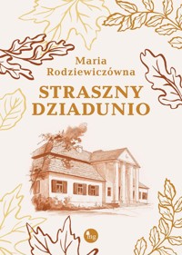 Straszny dziadunio - Maria Rodziewiczówna - ebook + audiobook + książka