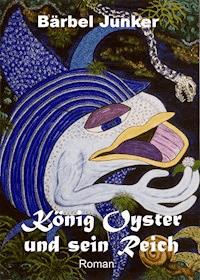 König Oyster und sein Reich - Bärbel Junker - ebook