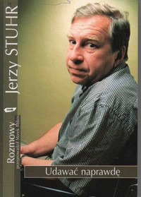 Udawać naprawdę - Jerzy Stuhr - ebook