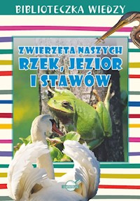 Biblioteczka wiedzy. Zwierzęta naszych rzek, jezior i stawów - Skrok Anna - książka