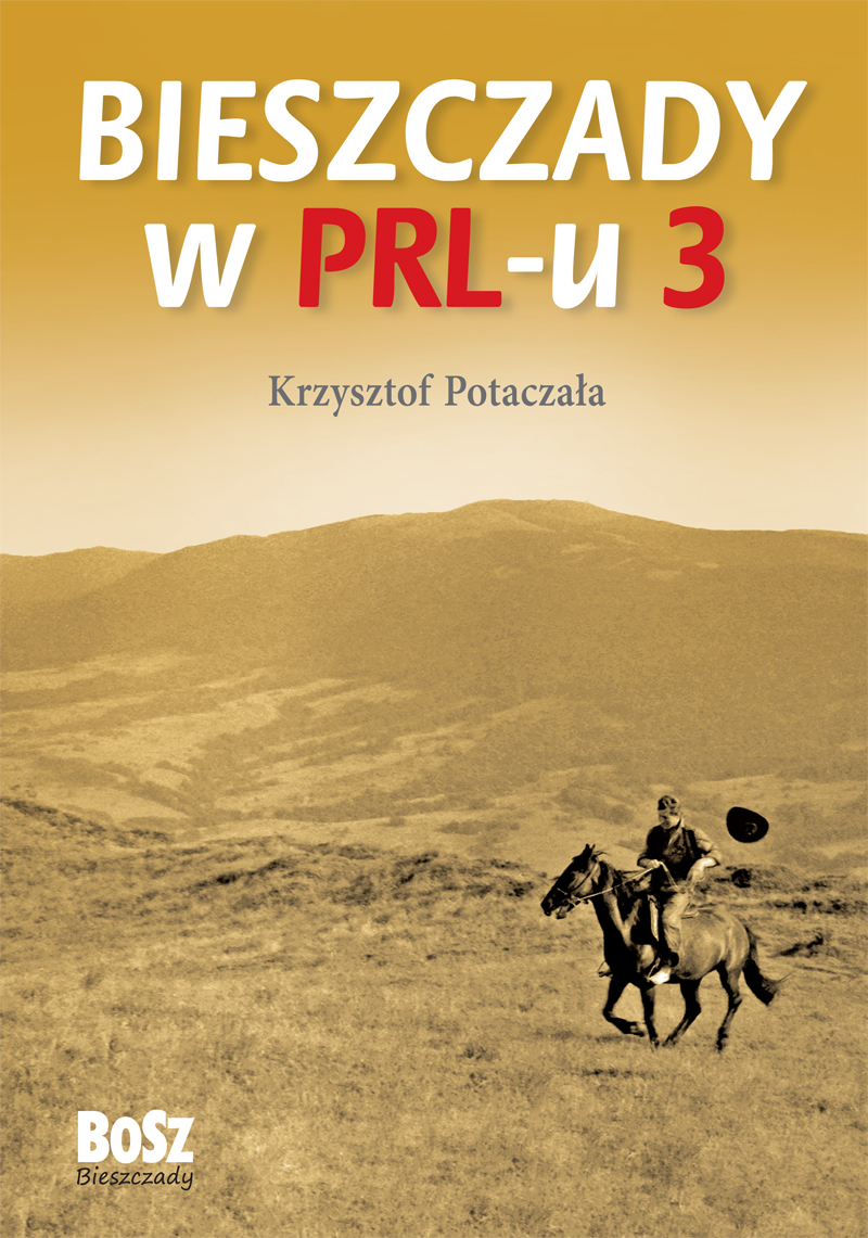Bieszczady w PRL-u  3 - Krzysztof Potaczała - książka