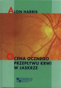 Ocena ocznego przepływu krwi w jaskrze - Harris Alon - książka