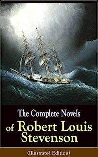 The Complete Novels of Robert Louis Stevenson (Illustrated Edition) - Robert Louis Stevenson - ebook