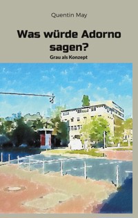 Was würde Adorno sagen? - Quentin May - ebook
