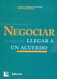 Negociar el objetivo, llegar a un acuerdo - Carlos Torres Hurtado - ebook