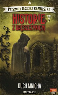 Historie z dreszykiem Przygody Jessiki Bannister Tom 7 Duch mnicha - Farell Janet - książka