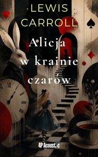 Dźwięczne Opowieści: Alicja w krainie czarów. - Lewis Carroll - ebook + audiobook
