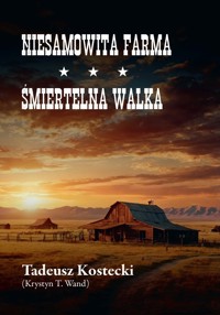 Niesamowita farma / Śmiertelna walka - Tadeusz Kostecki (Krystyn T. Wand) - książka