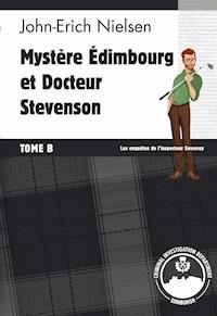 Mystère Edimbourg et Docteur Stevenson - Tome B - john erich nielsen - ebook