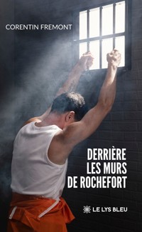 Derrière les murs de Rochefort - Corentin Fremont - ebook