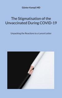 The Stigmatisation of the Unvaccinated During COVID-19 - Günter Kampf - ebook