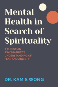 Mental Health in Search of Spirituality - Dr. Kam S Wong - ebook