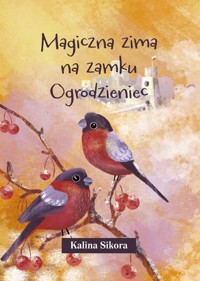 Magiczna zima na zamku Ogrodzieniec - Sikora Kalina - książka