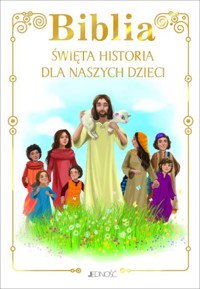 Biblia. Święta historia dla naszych dzieci - zbiorowa praca - książka
