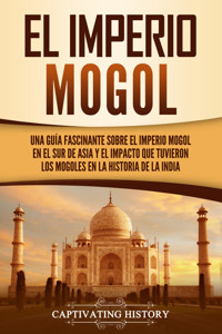 El Imperio mogol - Captivating History - ebook